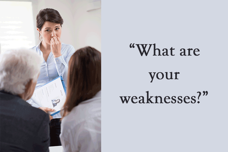 What are your weaknesses?